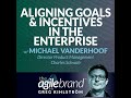 #520: Alignment of goals and incentives in the enterprise with Michael Vanderhoof, Charles Schwab