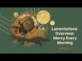 Lamentations Overview: Mercy Every Morning | Podcast