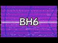 BH6 Official Intro!!!!!!