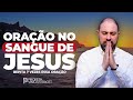 PODEROSA ORAÇÃO NO SANGUE DE JESUS CRISTO PARA ABENÇOAR CASA E TRABALHO