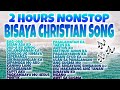 BISAYA CHRISTIAN SONG - Non stop