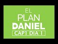El Plan Daniel CAP1 DIA 1