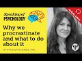 Speaking of Psychology: Why we procrastinate and what to do about it, with Fuschia Sirois, PhD