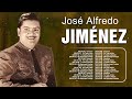 JOSÉ ALFREDO JIMÉNEZ Sus Mejores Canciones ~ Grandes Exitos Sus Mejores Rancheras Mexican