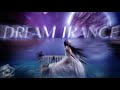 Dream Trance Mix ♫ Best Of Pure•Emotional•Melodic•Uplifting♫♫♫