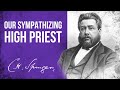Our Sympathizing High Priest (Hebrews 5:7-10)  Spurgeon Sermon