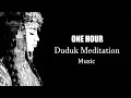 One Hour Duduk Meditation #duduk #meditationmusic #relaxingmusic
