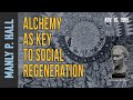 Manly P Hall: Alchemy as Key to Social Regeneration