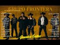 [Playlist] Grupo Frontera- Listas de reproducción de música más populares 🌿