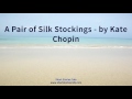A Pair of Silk Stockings   by Kate Chopin