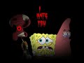 I Hate You but with Spongebob Square pants