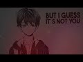 Nightcore - i guess its not you (Lyrics)