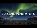 I Surrender All | 1 Hour | INSTRUMENTAL SOAKING WORSHIP