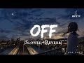 OFF - Lofi (Slowed + Reverb) | AwalUt | BD XYZ