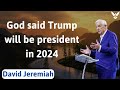 God said Trump will be president in 2024 - David Jeremiah