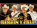 Dueto Bertin y Lalo 🎻 30 Grandes Exitos 🎻 Mix Para Pistear 🎻 Puros Corridos Mix 🎻 Rancheriando 2024