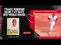 Binge Bite #59 - 04/15/24 - Frank Robinson Game 5 At Bats In The 1970 World Series