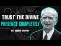 TRUST THE DIVINE PRESENCE COMPLETELY | FULL LECTURE | DR. JOSEPH MURPHY