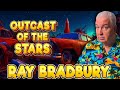 Ray Bradbury Short Stories Outcast of the Stars Short Sci Fi Story From the 1950s