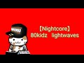 【Nightcore】80Kidz  Lightwaves
