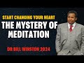 Dr Bill Winston 2024 - Start Changing Your Heart - The Mystery of Meditation