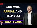 God will appear and help you - TONY EVANS 2024