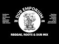 Dub Emporium 2024 - Reggae, Roots & Dub Mix