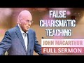 John MacArthur - False Charismatic Teaching