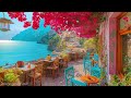 Romance Positano Cafe Ambience ♫ Italian Music - Bossa Nova Music for Good Mood Start the Day