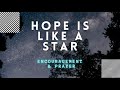 HOPE| Encouraging word & Prayer