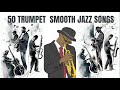 50 Trumpet Smooth Jazz Songs [3 hours of Trumpet Jazz, Cozy Jazz]