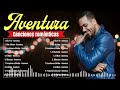 Aventura Mix 2024 🎶 Canciones De Aventura 🎶 Mix Bachatas 2024 🎶