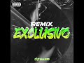 REMIX EXCLUSIVO (Remix)