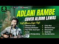 ADLANI RAMBE FULL ALBUM LAGU CAFFE POPULER 2023 | ADLANI RAMBE COVER TIARA DERMAGA SEBERKAS SINAR