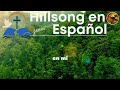 A TI ME RINDO Quiero Conocer a Jesús🙌Hillsong en Español Sus Mejores Canciones 2024🙏#musicacristiana