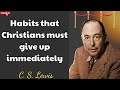 C.S. Lewis - Habits that Christians must give up immediately - special sermon