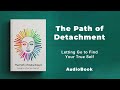 The Path of Detachment - Letting Go to Find Your True Self | AudioBook