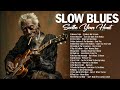 Best Blues Music | Beautilful Relaxing Blues Music | The Best Of Slow Blues Rock Ballads 2