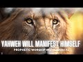 YAHWEH will manifest Himself | Prophetic Worship Instrumental