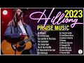 Start Your Day Hillsong Praise Music Of All Time - Top Christian Hillsong Worship 2023