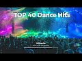 TOP 40 Dance Hits 2024 Mix | BEST Club Music Dance Mix 2024