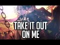 Nightcore -  Take It Out on Me (Rock) (Lyrics)