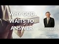 David Wilkerson - WHY GOD WAITS TO ANSWER | Powerful Sermon