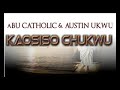 Kaosiso Chukwu  | Abu Catholic | Austin Ukwu | Nigerian Gospel Music