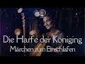 #Hörbuch: Die Harfe der Königin | #Deutschlernen | Lie liest #Märchen Gutenachtgeschichte