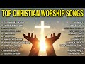 Best Christian Worship Music 2023 🙏 Top 50 Morning Worship Songs For Prayers 2024 🙏 Only God Know