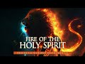 Fire Of The Holy Spirit | Prophetic Warfare Prayer Instrumental