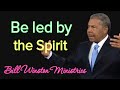 Dr. Bill Winston - Be led by the Spirit - Awakening Your Potential