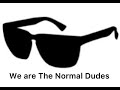 We are The Normal Dudes