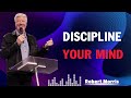 DISCIPLINE YOUR MIND by Pastor Robert Morris